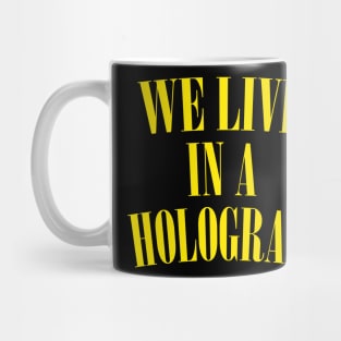 We Live In A Hologram Mug